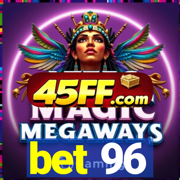 bet 96
